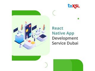 Premium React Native App Development Company Dubai - ToXSL Technologies